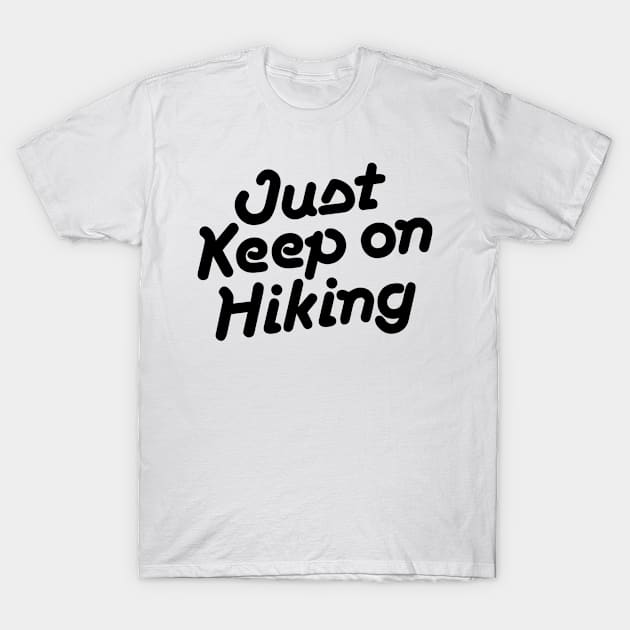 Just keep on Hiking T-Shirt by abbyhikeshop